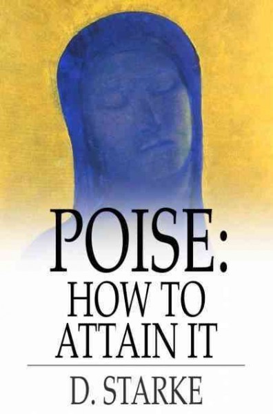 Poise : how to attain it / by D. Starke ; translated by Francis Medhurst.