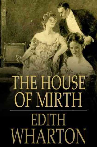 The house of mirth / Edith Wharton.