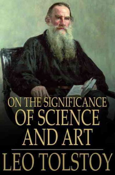 On the significance of science and art / Leo Tolstoy.