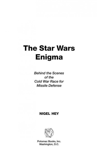 The Star Wars enigma : behind the scenes of the Cold War race for missile defense / Nigel Hey.