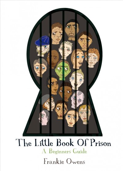 Little book of prison : a beginners guide / Frankie Owens.
