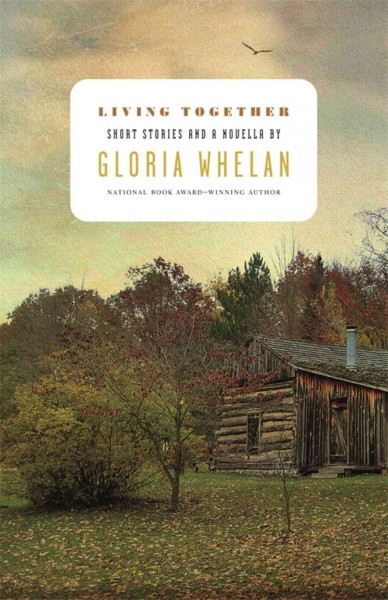 Living Together : Short Stories and a Novella / by Gloria Whelan.