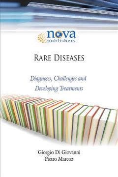 Rare diseases : diagnoses, challenges and developing treatments / [edited by] Giorgio Di Giovanni, Pietro Marcoz.