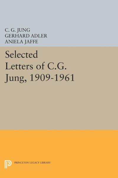 Selected letters of C.G. Jung, 1909-1961 / selected and edited by Gerhard Adler.