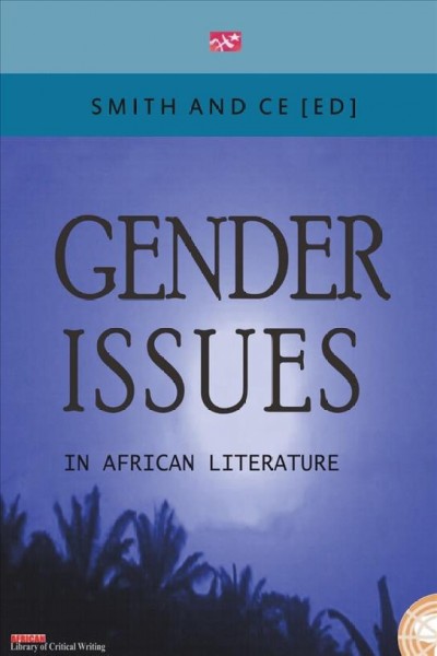 Gender issues in African literature / Smith and Ce, editors.