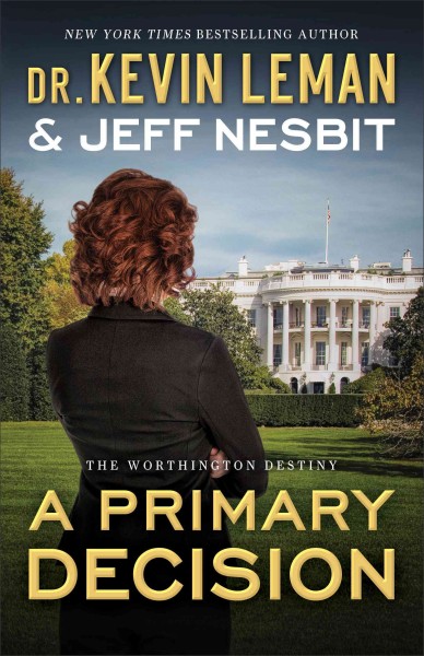 A Primary Decision / Dr. Kevin Leman & Jeff Nesbit