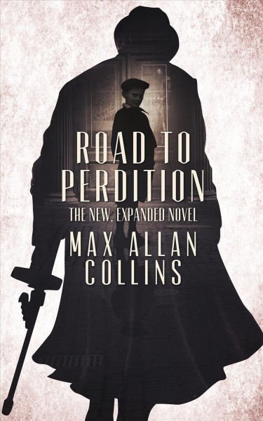 Road to Perdition : a novel / by Max Allan Collins ; based on the graphic novel by Max Allan Collins and illustrated by Richard Piers Rayner ; screenplay by David Self ; directed by Sam Mendes.