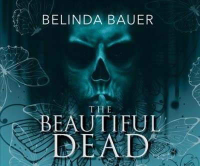 The beautiful dead [sound recording] / Belinda Bauer.