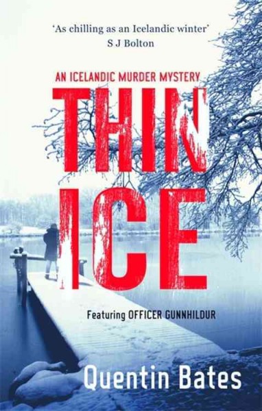Thin ice : an Icelandic mystery featuring Officer Gunnhildur / Quentin Bates.