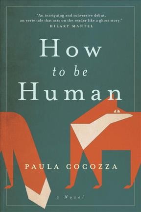 How to be human : a novel / Paula Cocozza.