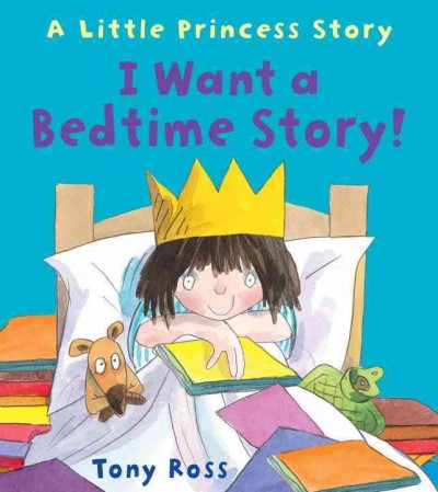 I want a bedtime story! / Tony Ross.