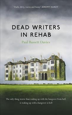 Dead writers in rehab / by Paul Bassett Davies