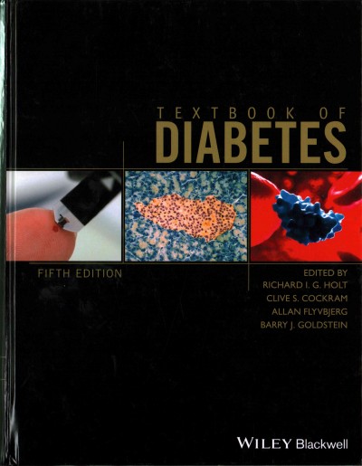 Textbook of diabetes / edited by Richard I.G. Holt, Clive S. Cockram, Allan Flyvbjerg, Barry J. Goldstein.