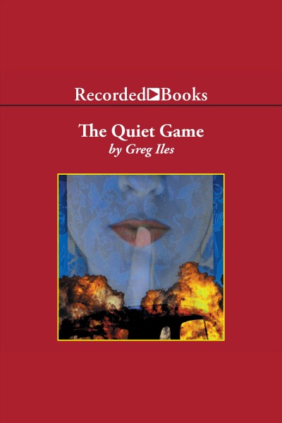 The quiet game [electronic resource] / Greg Iles.