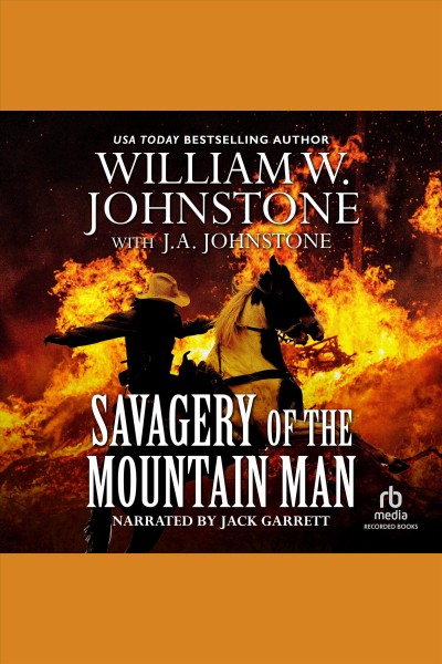 Savagery of the mountain man [electronic resource] / William W. Johnstone with J.A. Johnstone.