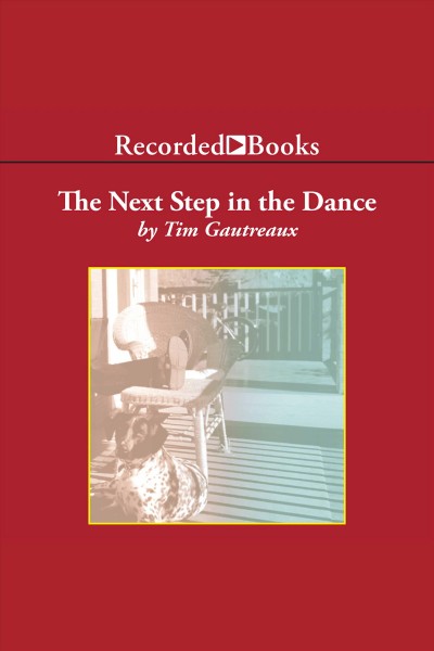 The next step in the dance [electronic resource] / Tim Gautreaux.