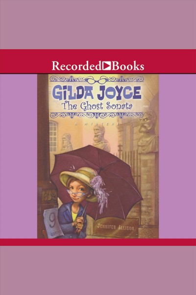 Gilda Joyce [electronic resource] : the ghost sonata / Jennifer Allison.