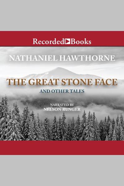 The great stone face & other tales [electronic resource] / Nathaniel Hawthorne.