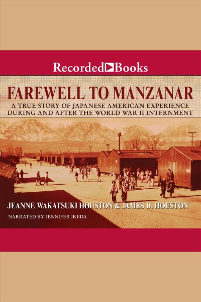 Farewell to Manzanar [electronic resource] / Jeanne Wakatsuki Houston and James D. Houston.