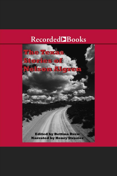 The Texas stories of Nelson Algren [electronic resource] / edited by Bettina Drew.