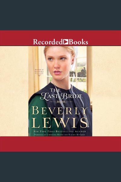 The last bride [electronic resource] / Beverly Lewis.