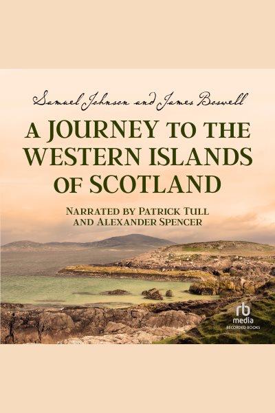 A journey to the western islands of Scotland [electronic resource] / Samuel Johnson & James Boswell.