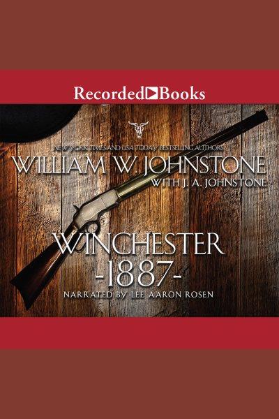 Winchester 1887 [electronic resource] / William W. Johnstone and J.A. Johnstone.