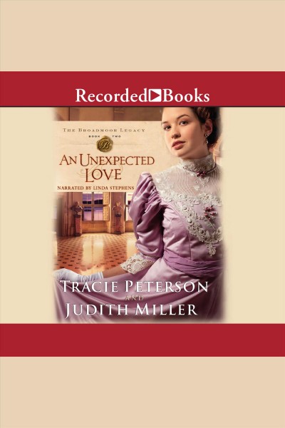 An unexpected love [electronic resource] / Tracie Peterson and Judith Miller.