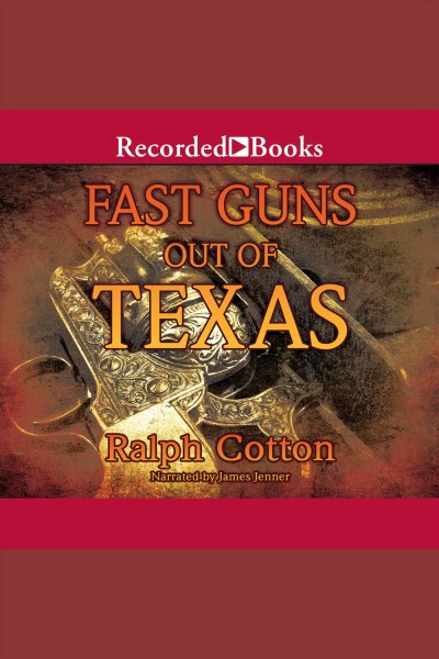 Fast guns out of Texas [electronic resource] / Ralph Cotton.