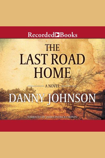 The last road home [electronic resource] / Danny Johnson.