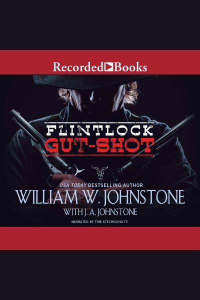 Gut-shot [electronic resource] / William W. Johnstone and J.A. Johnstone.