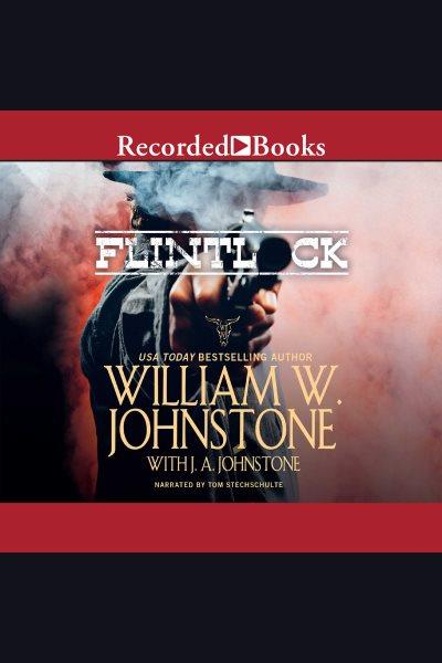 Flintlock [electronic resource] / William W. Johnstone with J.A. Johnstone.