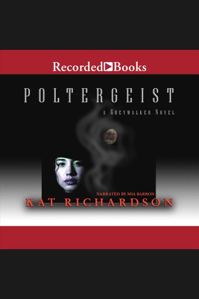 Poltergeist [electronic resource] : a Greywalker novel / Kat Richardson.