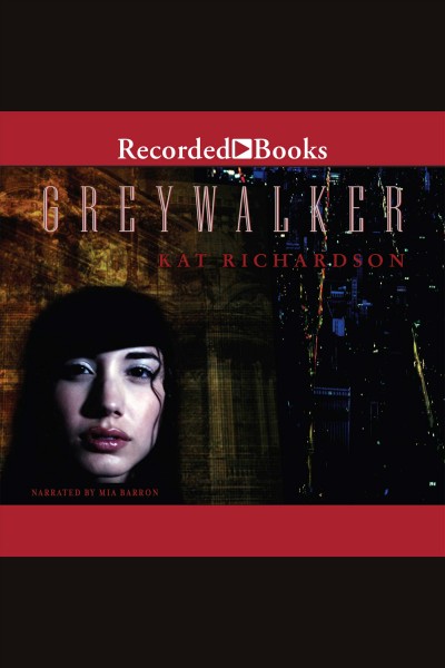 Greywalker [electronic resource] / Kat Richardson.