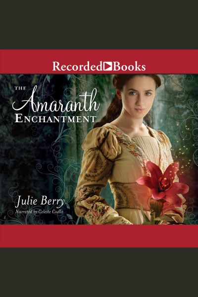 The Amaranth enchantment [electronic resource] / Julie Berry.