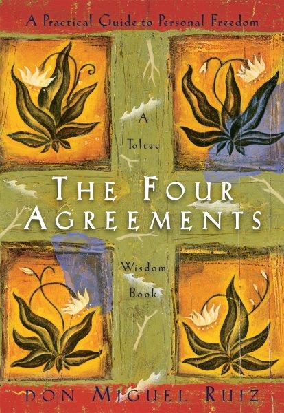 The four agreements / Don Miguel Ruiz.