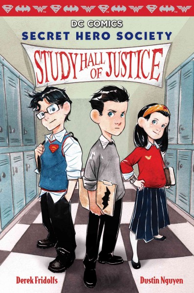 Secret hero society. Study hall of justice / written by Derek Fridolfs ; illustrations by Dustin Nguyen.