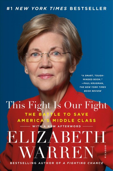 This fight is our fight : the battle to save America's middle class / Elizabeth Warren.