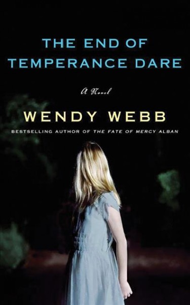 The end of Temperance Dare : a novel / Wendy Webb.