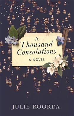 A thousand consolations : a novel / Julie Roorda.