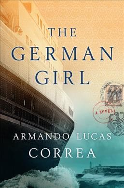 The German girl / Armando Lucas Correa ; translated by Nick Caistor.
