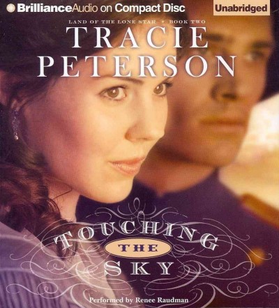 Touching the sky [sound recording (CD)] / written by Tracie Peterson ; read by Renee Raudman.