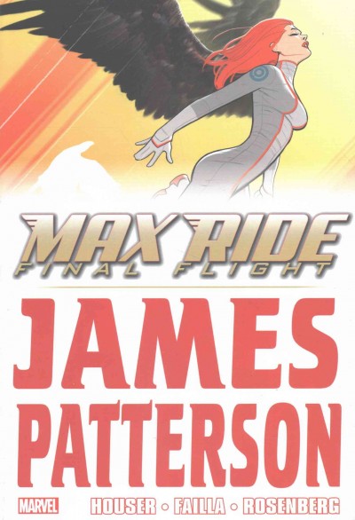 Max Ride : final flight / James Patterson ; writer, Jody Houser ; penciler, Marco Failla.