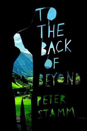 To the back of beyond / Peter Stamm ; translated from the German by Michael Hofmann.
