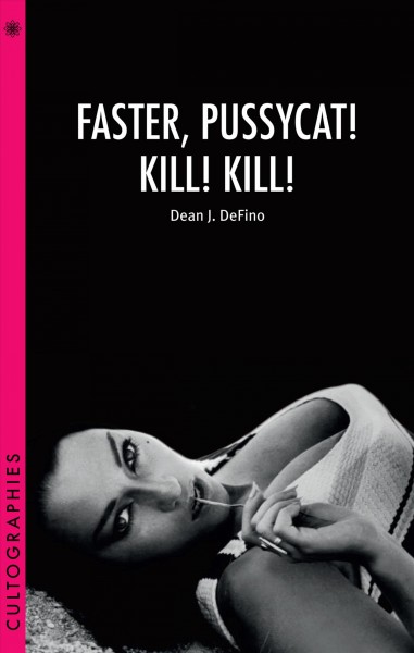 Faster, Pussycat! Kill! Kill! / Dean DeFino.