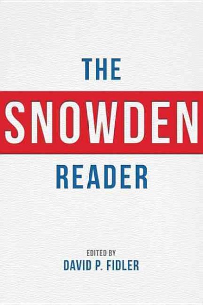 The Snowden reader / edited by David P. Fidler ; foreword by Sumit Ganguly.