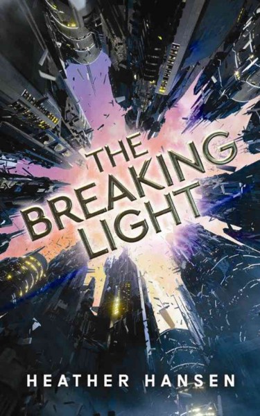The breaking light / Heather Hansen.