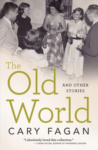 The old world and other stories [electronic resource]. Cary Fagan.