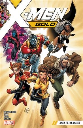 X-men gold. Vol. 1, Back to the basics / writer, Marc Guggenheim ; letterer, VC's Cory Petit ; assistant editor, Chris Robinson ; editor, Daniel Ketchum.