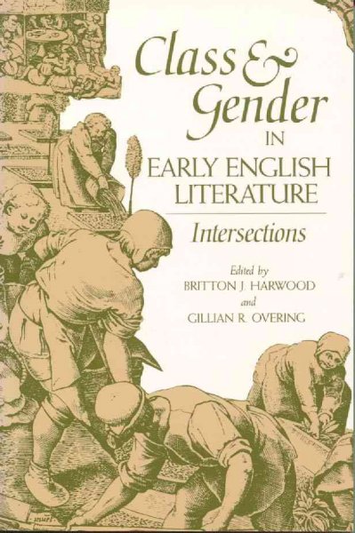 Class and gender in early English literature : intersections / edited by Britton J. Harwood and Gillian R. Overing.